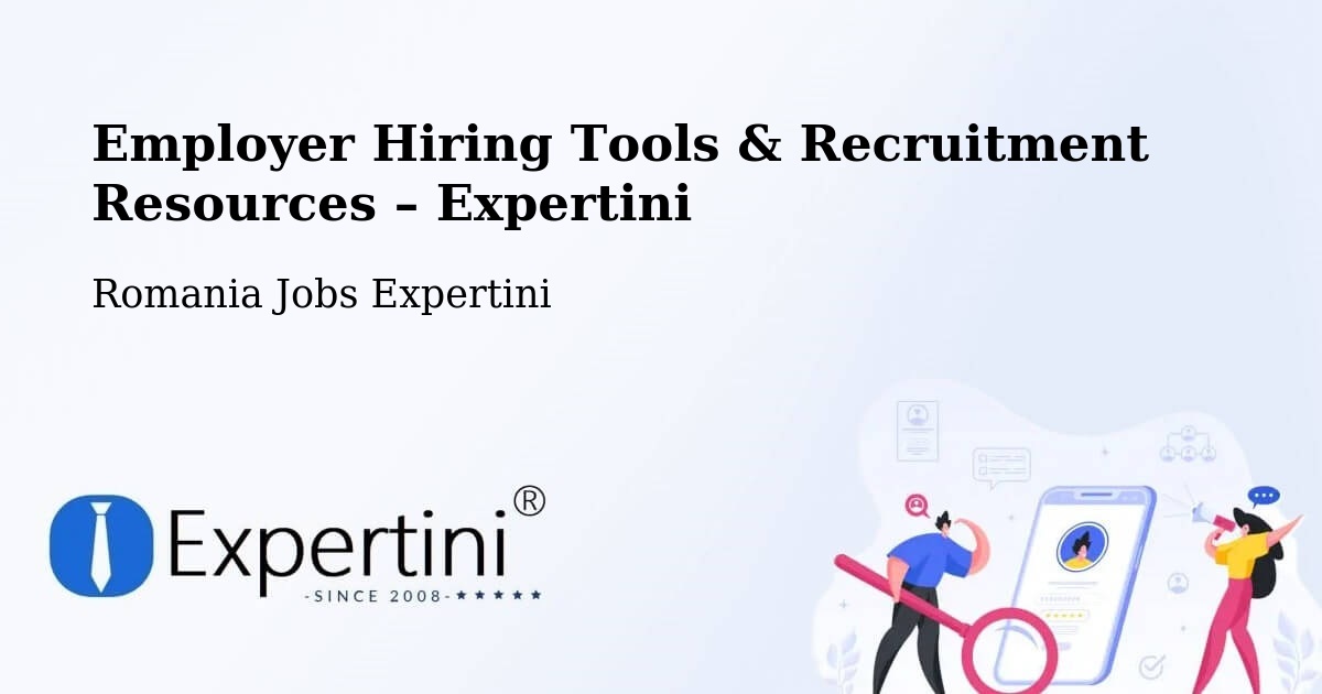 Employer Hiring Tools & Recruitment Resources – Plugari - Plugari, Romania Jobs Expertini