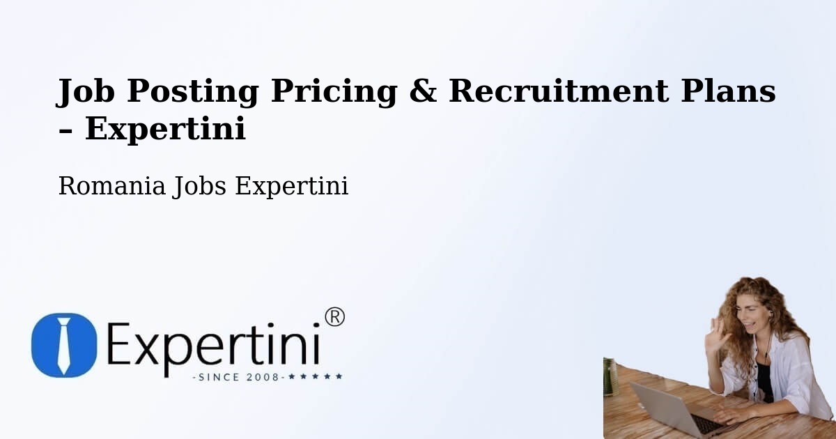 Job Posting Pricing & Recruitment Plans – Plugari - Plugari, Romania Jobs Expertini
